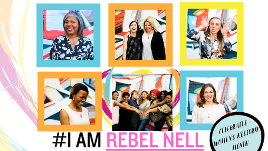 #IAMREBELNELL Celebrates Women's History Month - Rebel Nell