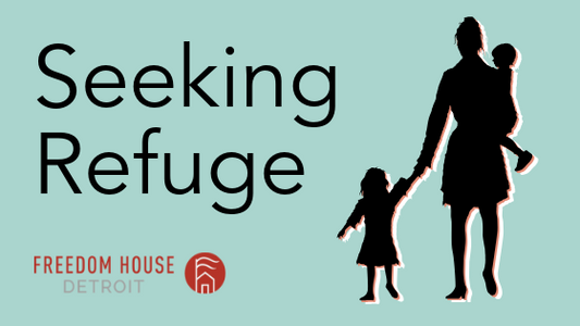 Seeking Refuge: Partnering with Freedom House Detroit - Rebel Nell