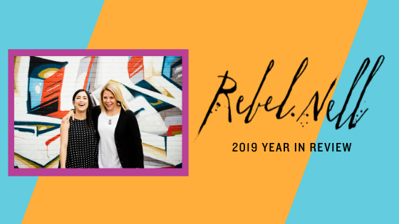Rebel Nell's 2019 Year in Review - Rebel Nell