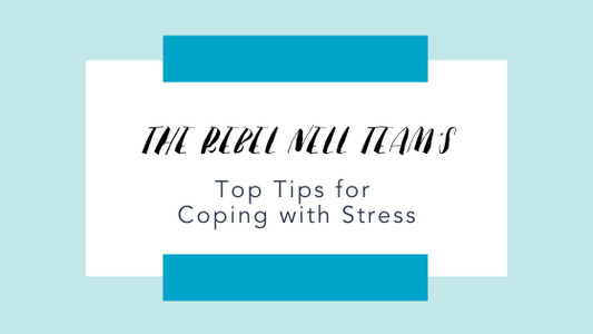Top Tips for Coping with Stress - Rebel Nell
